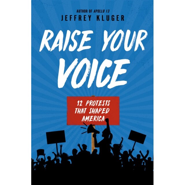 Raise Your Voice: 12 Protests That Shaped America de Jeffrey Kluger