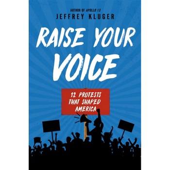 Raise Your Voice: 12 Protests That Shaped America de Jeffrey Kluger Raise Your Voice: 12 Protests That Shaped America de Jeffrey Kluger