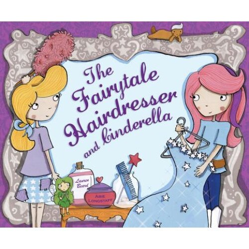 The Fairytale Hairdresser and Cinderella de Abie Longstaff