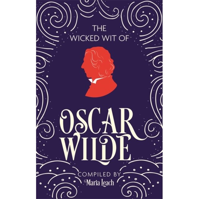 The Wicked Wit of Oscar Wilde de Maria Leach