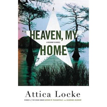 Heaven, My Home de Attica Locke Heaven, My Home de Attica Locke