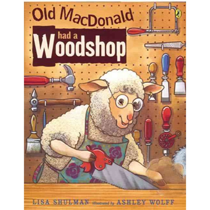 Old MacDonald Had a Woodshop de Lisa Shulman
