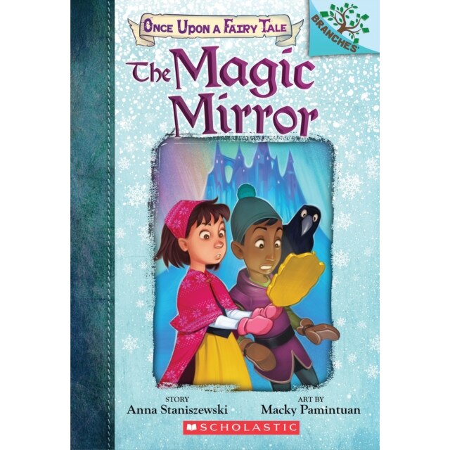 The Magic Mirror: A Branches Book (Once Upon a Fairy Tale #1) de Anna Staniszewski