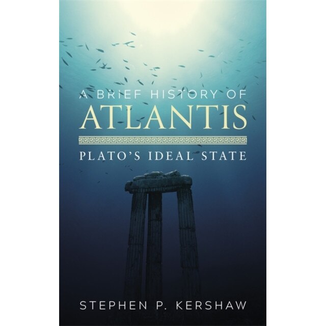 A Brief History of Atlantis de Dr. Stephen P. Kershaw