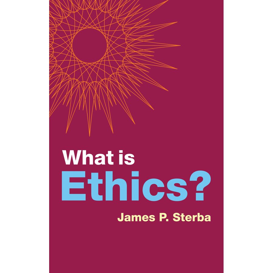 What is Ethics? de James P. Sterba