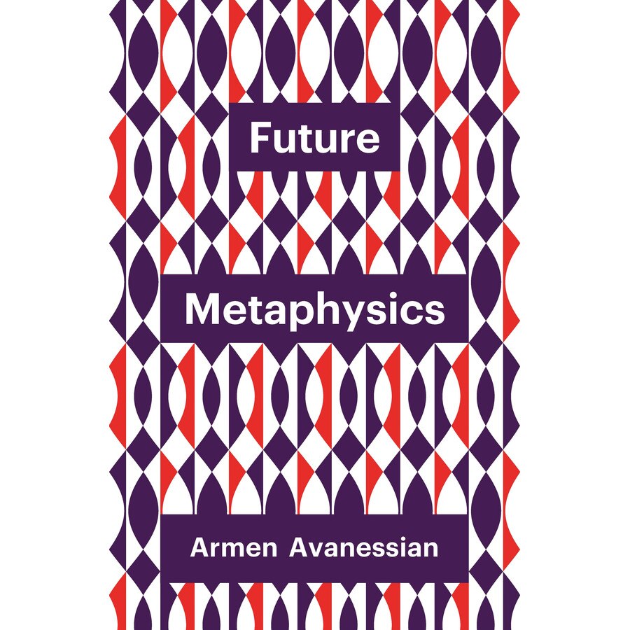 Future Metaphysics de Armen Avanessian