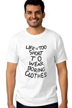 tricou barbat  personalizat quotlife is too short to wear boring clothesquot alb imagen 18_0_
0