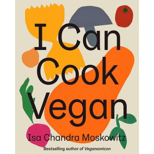 I Can Cook Vegan de Isa Chandra Moskowitz