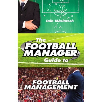 The Football Manager's Guide to Football Management de Iain Macintosh The Football Manager's Guide to Football Management de Iain Macintosh