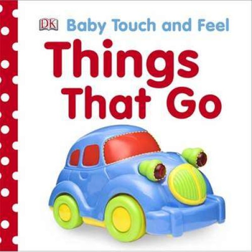 Baby Touch and Feel Things That Go de DK