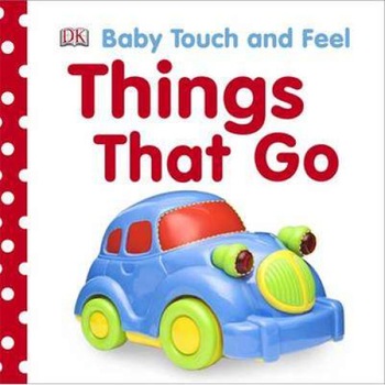 Baby Touch and Feel Things That Go de DK Baby Touch and Feel Things That Go de DK