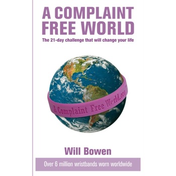 A Complaint Free World de Will Bowen A Complaint Free World de Will Bowen