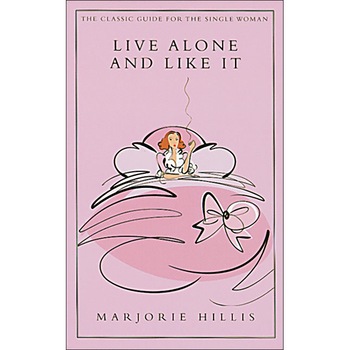 Live Alone and Like it de Marjorie Hillis Live Alone and Like it de Marjorie Hillis
