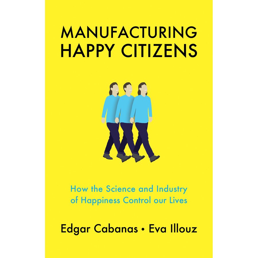 Manufacturing Happy Citizens de Edgar Cabanas [Hardback]