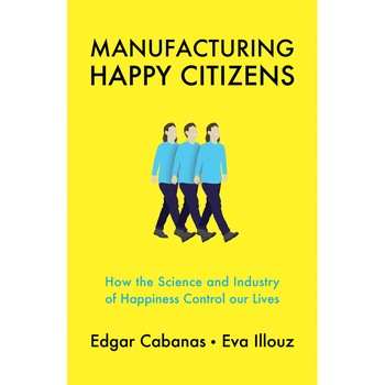 Manufacturing Happy Citizens de Edgar Cabanas Manufacturing Happy Citizens de Edgar Cabanas