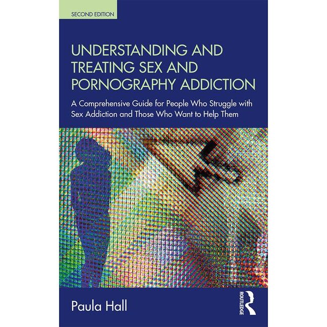 Understanding and Treating Sex and Pornography Addiction de UK) Hall, Paula (The Clarendon Centre