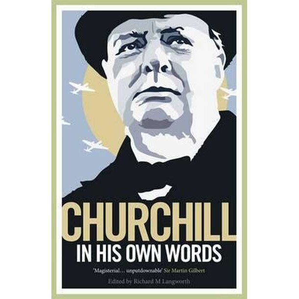 Churchill in His Own Words de Richard M. Langworth