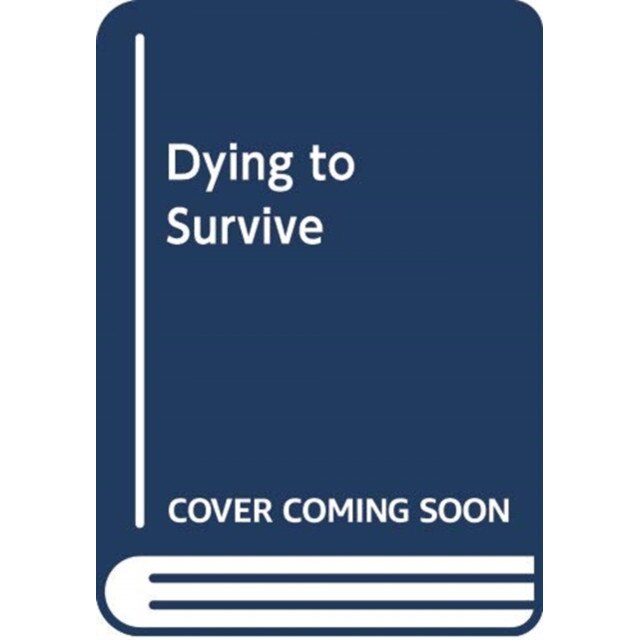 DYING TO SURVIVE de RACHEL KEOGH