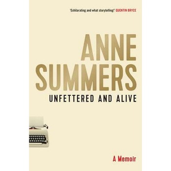 Unfettered and Alive de Anne Summers Unfettered and Alive de Anne Summers