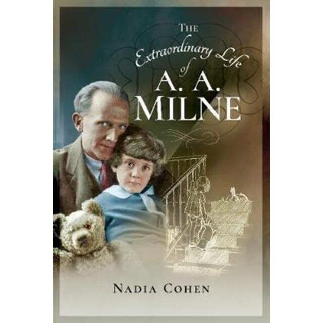 The Extraordinary Life of A A Milne de Nadia Cohen