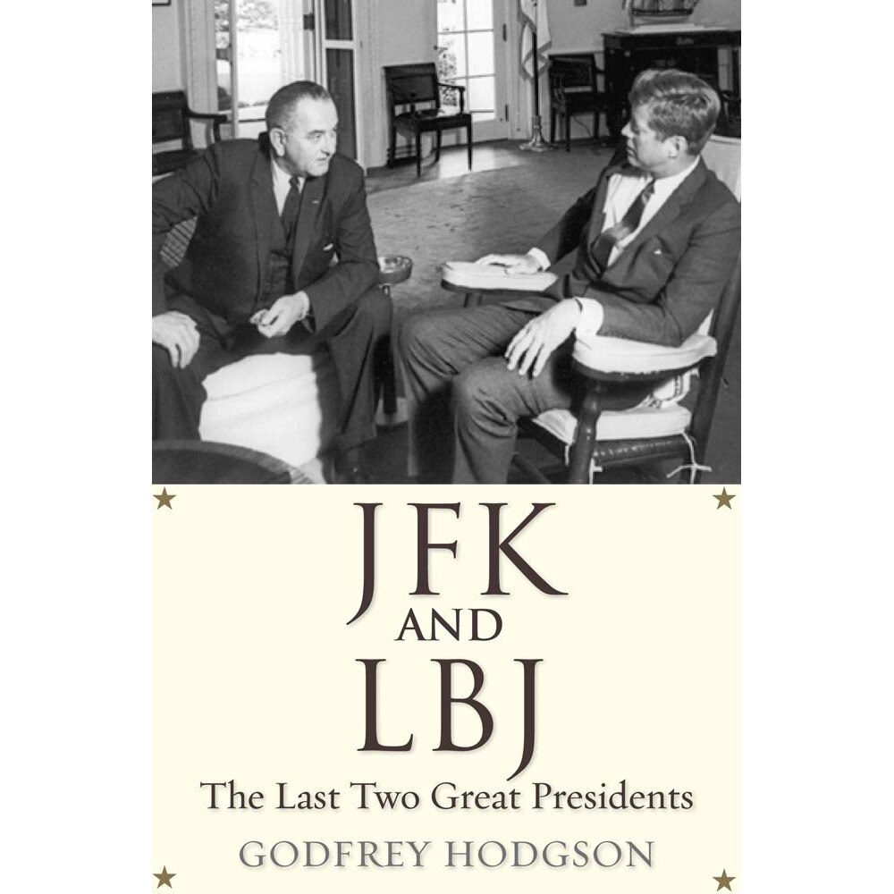JFK and LBJ de Godfrey Hodgson