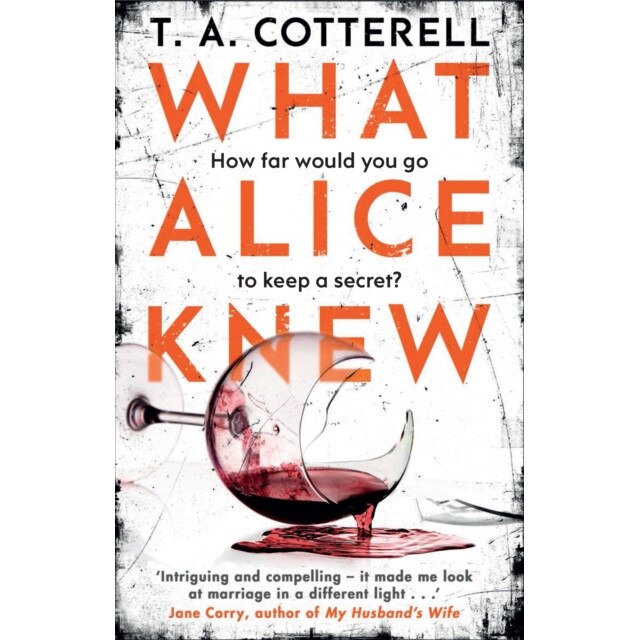What Alice Knew de T. A. Cotterell