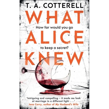 What Alice Knew de T. A. Cotterell What Alice Knew de T. A. Cotterell