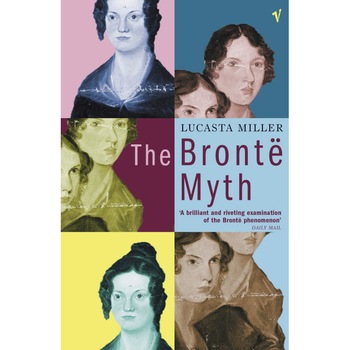 The Bronte Myth de Lucasta Miller The Bronte Myth de Lucasta Miller