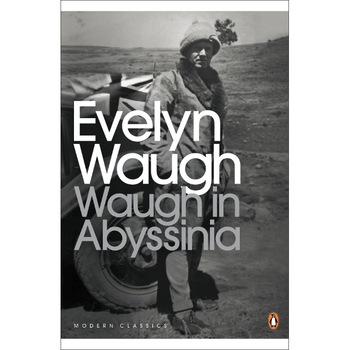 Waugh in Abyssinia de Evelyn Waugh Waugh in Abyssinia de Evelyn Waugh