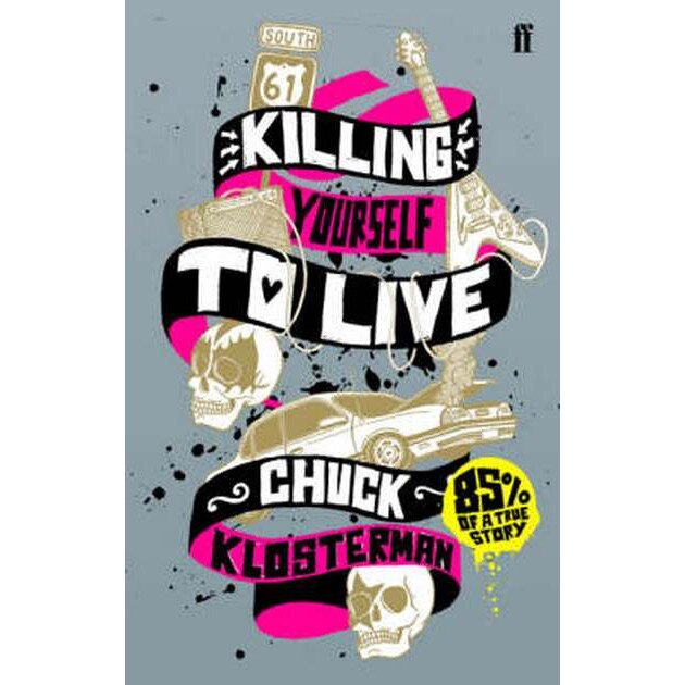 Killing Yourself to Live de Chuck Klosterman