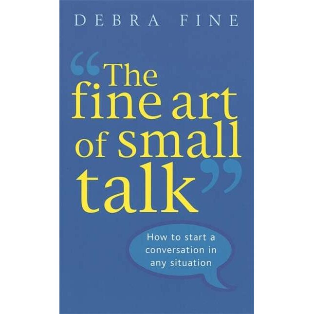 The Fine Art Of Small Talk de Debra Fine