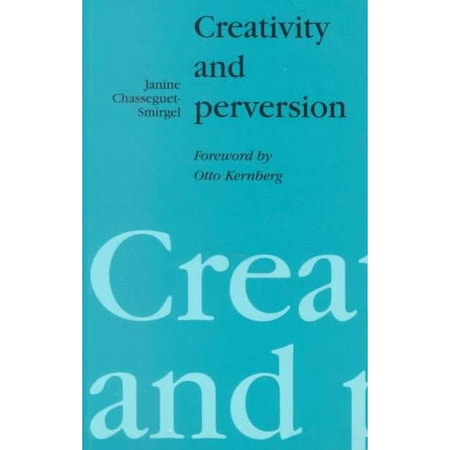 Creativity and Perversion de Janine ChasseguetSmirgel eMAG.ro
