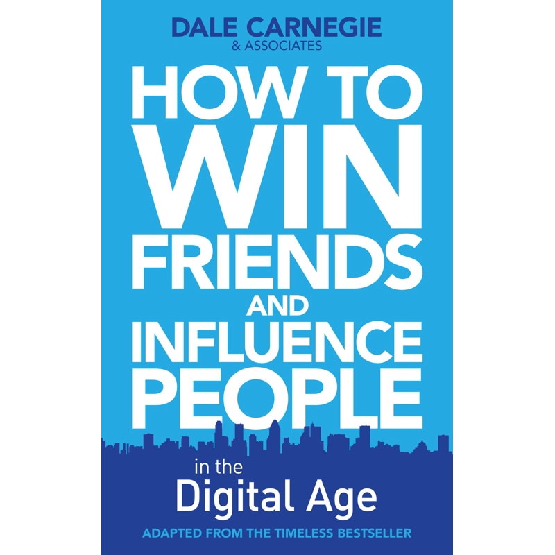 How to Win Friends and Influence People in the Digital Age de Dale Carnegie Training