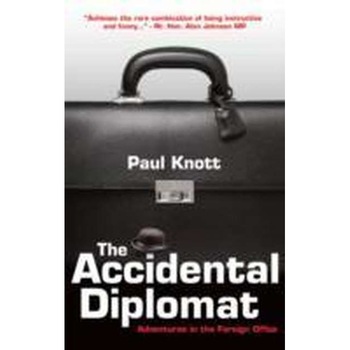 The Accidental Diplomat de Paul Knott The Accidental Diplomat de Paul Knott