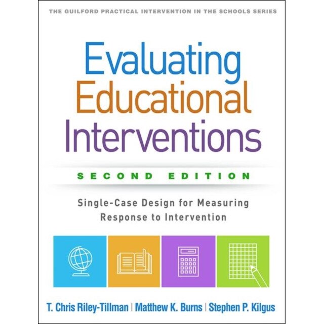 Evaluating Educational Interventions, Second Edition: Single-Case Design for Measuring Response to Intervention de T. Chris Riley-Tillman