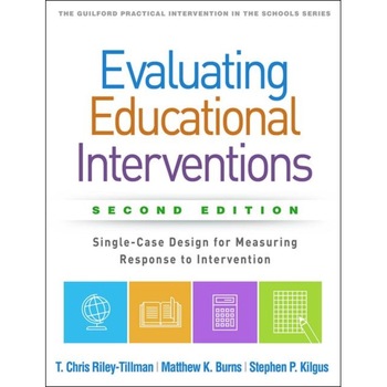 Evaluating Educational Interventions, Second Edition: Single-Case Design for Measuring Response to Intervention de T. Chris Riley-Tillman Evaluating Educational Interventions, Second Edition: Single-Case Design for Measuring Response to Intervention de T. Chris Riley-Tillman