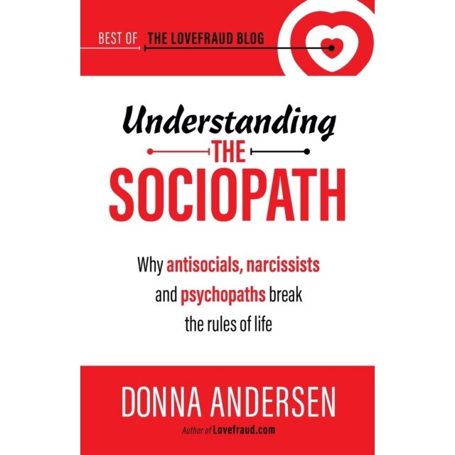 Understanding the Sociopath: Why antisocials, narcissists and psychopaths break the rules of life de Donna Andersen