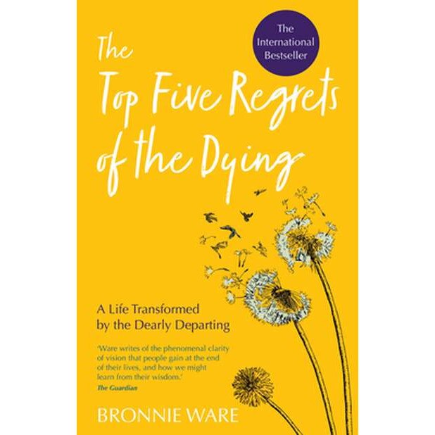 Top Five Regrets of the Dying: A Life Transformed by the Dearly Departing de Bronnie Ware
