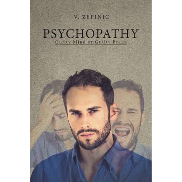 Psychopathy: Guilty Mind or Guilty Brain de V. Zepinic
