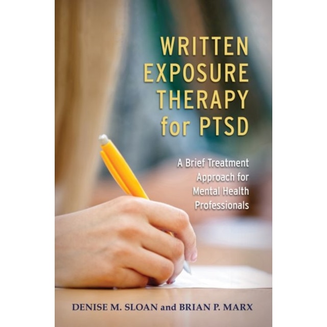 Written Exposure Therapy for Ptsd: A Brief Treatment Approach for Mental Health Professionals de Denise M. Sloan
