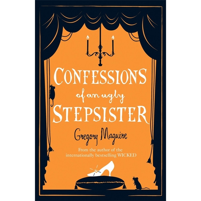 Confessions of an Ugly Stepsister de Gregory Maguire