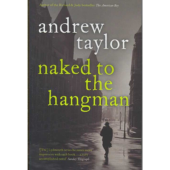 Naked to the Hangman de Andrew Taylor