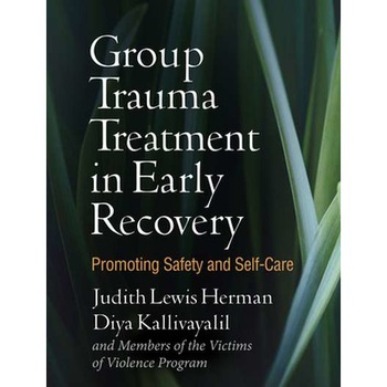 Group Trauma Treatment in Early Recovery de Judith Lewis Herman Group Trauma Treatment in Early Recovery de Judith Lewis Herman