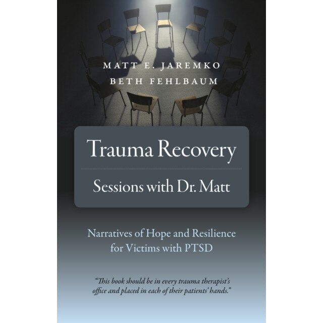 Trauma Recovery - Sessions With Dr. Matt de Matt E. Jaremko