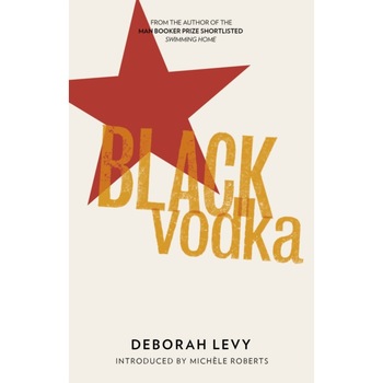 Black Vodka de Deborah Levy Black Vodka de Deborah Levy