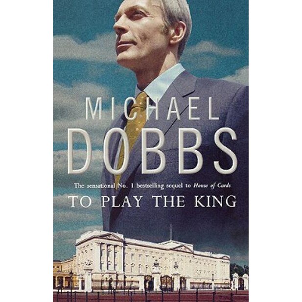 To Play the King de Michael Dobbs