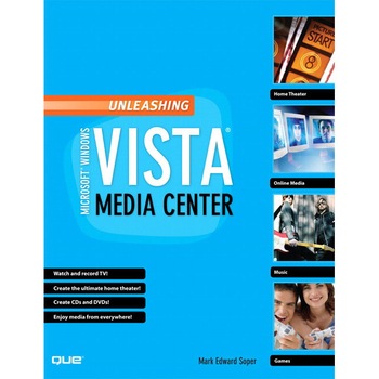 Unleashing Microsoft Windows Vista Media Center de Mark Edward Soper Unleashing Microsoft Windows Vista Media Center de Mark Edward Soper