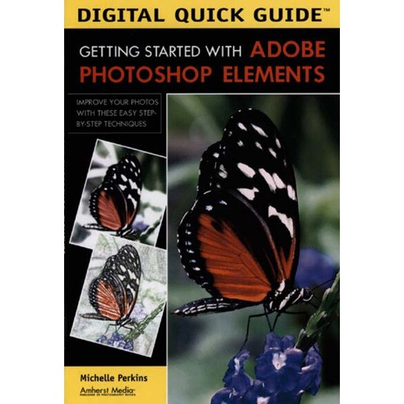 Digital Quick Guide: Getting Started With Adobe Photoshop Elements de Michelle Perkins