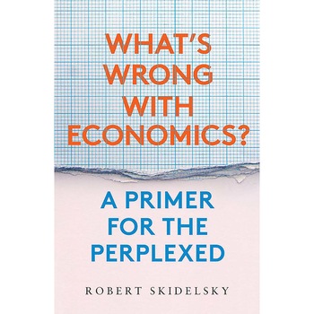 What’s Wrong with Economics? de Robert Skidelsky What’s Wrong with Economics? de Robert Skidelsky