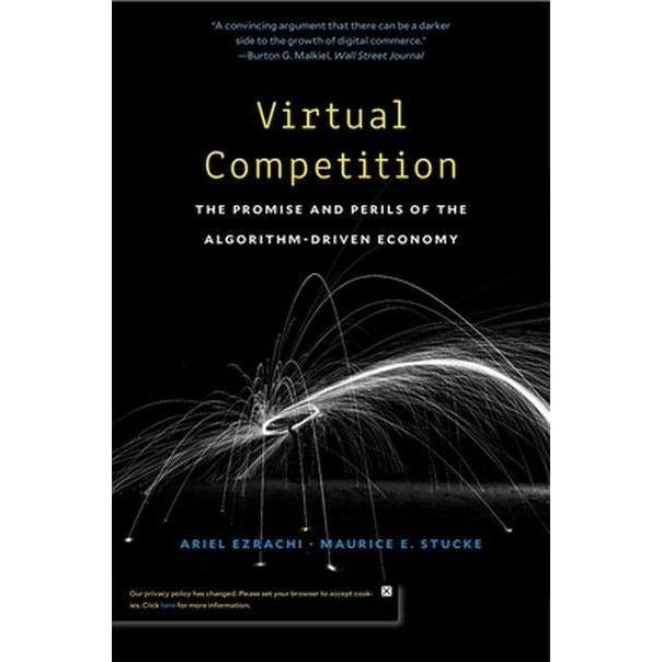Virtual Competition /-/ The Promise and Perils of the Algorithm/-/Driven Economy de Ariel Ezrachi